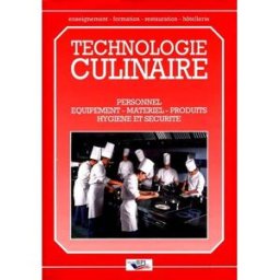 Technologie culinaire : personnel, équipements, matériel, produits, hygiène et sécurité Michel Maincent-Morel BPI