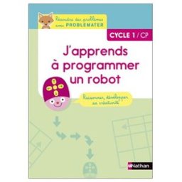 J'apprends à programmer un robot : CP, cycle 1 Séverine Haudebourg Nathan