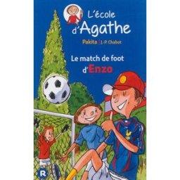 L'école d'Agathe. Vol. 6. Le match de foot d'Enzo Pakita Rageot