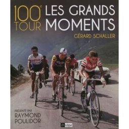 100e Tour : les grands moments Gérard Schaller Archipel