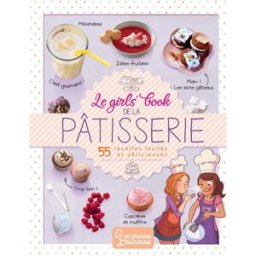 Le girls' book de la pâtisserie : 55 recettes faciles et délicieuses collectif Larousse