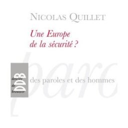Une Europe de la sécurité ? Nicolas Quillet Desclée De Brouwer