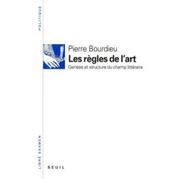 Les Règles de l'art : genèse et structure du champ littéraire Pierre Bourdieu Seuil