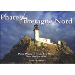 Phares de Bretagne nord : de Brignogan à la Pierre du Herpin Jean-Pierre Gestin, Philip Plisson le Télégramme, Pêcheur d'images