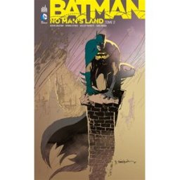 Batman : no man's land. Vol. 2 greg rucka, dennis o'neil, kelley puckett, mark waid, chris renaud, mike deodato jr. Urban comics