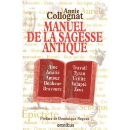 Manuel de la sagesse antique : dictionnaire et anthologie Annie Collognat Omnibus