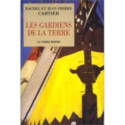 Les Gardiens de la terre Jean-Pierre Cartier, Rachel Cartier La Table ronde