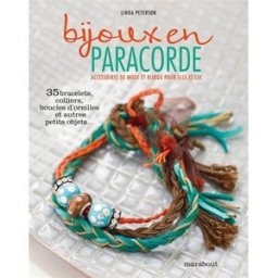 Bijoux en paracorde : accessoires de mode et bijoux pour elle et lui : 35 bracelets, colliers, boucl Linda Peterson Marabout