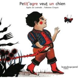 Petit ogre veut un chien Agnès de Lestrade, Fabienne Cinquin La Poule qui pond