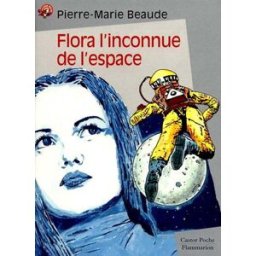 Flora l'inconnue de l'espace Pierre-Marie Beaude Castor poche-Flammarion