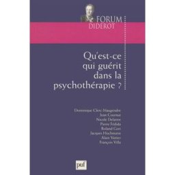 Qu'est-ce qui guérit dans la psychothérapie ? FORUM DIDEROT (2000 Paris) PUF