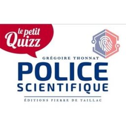 Le petit quizz de la police scientifique Thonnat, Grégoire Editions Pierre de Taillac