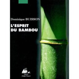 L'esprit du bambou au Japon Dominique Buisson P. Picquier