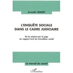 L'enquête sociale dans le cadre judiciaire : de la saisine par le juge au rapport écrit du travaille Armelle Tabary L'Harmattan