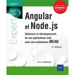 Angular et Node.js : optimisez le développement de vos applications web avec une architecture MEAN Pierre Pompidor ENI