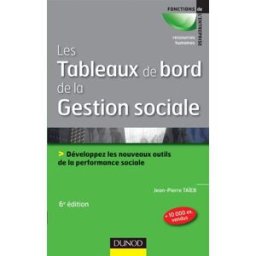 Les tableaux de bord de la gestion sociale : développez les nouveaux outils de la performance social Jean-Pierre Taïeb Dunod