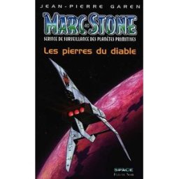 Marc Stone : service de surveillance des planètes primitives. Vol. 40. Les pierres du diable Jean-Pierre Garen Fleuve noir