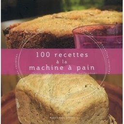 100 recettes à la machine à pain Cécile Le Hingrat R. Pages
