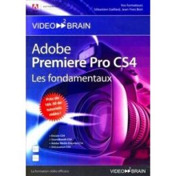 Adobe Premiere Pro CS4 : les fondamentaux Sébastien Gaillard, Jean-Yves Bort Video2brain