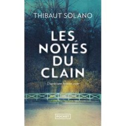 Les noyés du Clain : d'après une histoire vraie Thibaut Solano Pocket