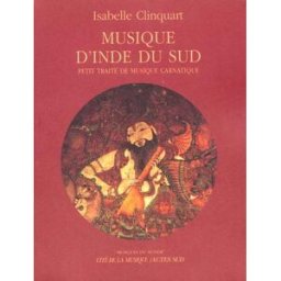 Musiques d'Inde du Sud Isabelle Clinquart Actes Sud, Cité de la musique
