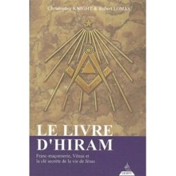 Le livre d'Hiram : la franc-maçonnerie, Vénus et la clé secrète de la vie de Jésus Christopher Knight, Robert Lomas Dervy