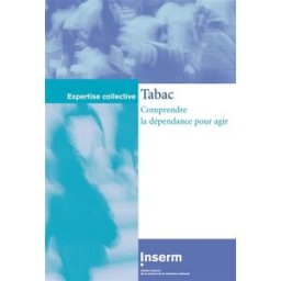 Tabac : comprendre la dépendance pour agir Institut national de la santé et de la recherche médicale (France) Inserm