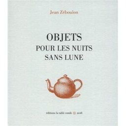 Objets pour les nuits sans lune Jean Zéboulon La Table ronde