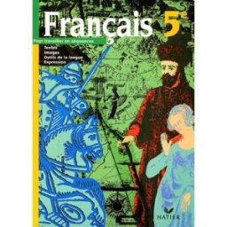 Français 5e : pour travailler en séquences : textes, images, outils de la la langue, expression Patrick Jeunon, Pierre Laporte, Hélène Potelet Hatier