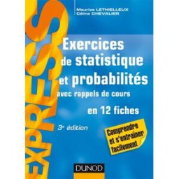 Exercices de statistique et probabilités : avec rappels de cours en 12 fiches Maurice Lethielleux, Céline Chevalier Dunod