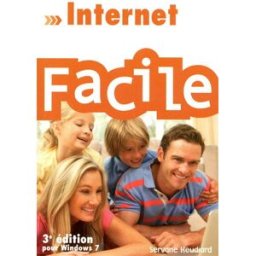 Internet facile : édition pour Windows 7 Servane Heudiard First interactive