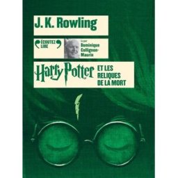 Harry Potter. Vol. 7. Harry Potter et les reliques de la mort J.K. Rowling Gallimard-Jeunesse