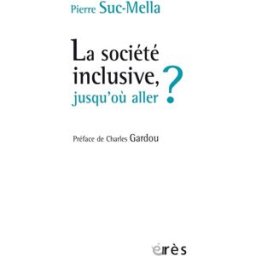 La société inclusive, jusqu'où aller ? Pierre Suc-Mella Erès