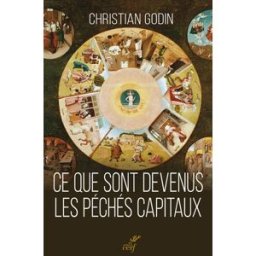 Ce que sont devenus les péchés capitaux Christian Godin Cerf