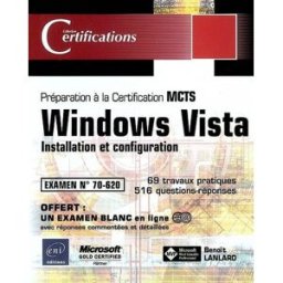 Windows Vista : installation et configuration : préparation à la certification MCTS Benoît Lanlard ENI