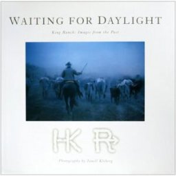 waiting for daylight: king ranch : images from the past kleberg, janell stoecklein publishing
