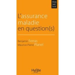 L'assurance maladie en question(s) Benjamin Ferras, Maurice-Pierre Planel Hygée éditions