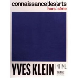 Yves Klein : intime : Hôtel de Caumont, centre d'art, Aix-en-Provence XXX Connaissance des arts