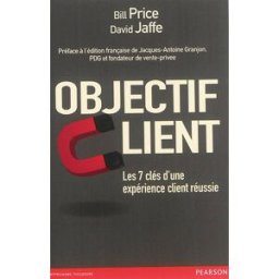 Objectif client : les 7 clés d'une expérience client réussie Bill Price, David Jaffe Pearson
