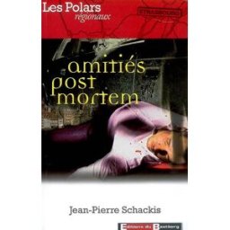 Amitiés post mortem Jean-Pierre Schackis Ed. du Bastberg