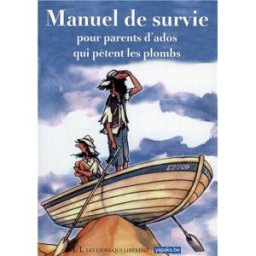 manuel de survie pour parents d'ados qui pêtent les plombs yapaka a tempera