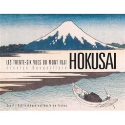 Hokusai : les trente-six vues du mont Fuji Jocelyn Bouquillard Seuil, Bibliothèque nationale de France