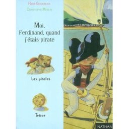 Moi, Ferdinand. Moi, Ferdinand, quand j'étais pirate René Gouichoux Nathan Jeunesse