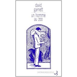 Un homme au zoo David Garnett Bourgois