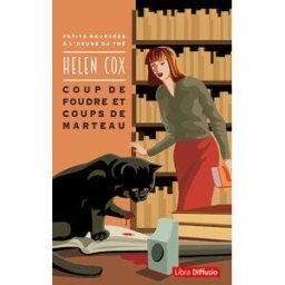 Petits meurtres à l'heure du thé. Coup de foudre et coups de marteau Helen Cox Libra diffusio
