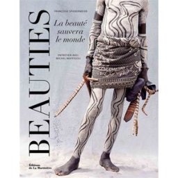 Beauties : la beauté sauvera le monde : entretien avec Michel Maffesoli Françoise Spiekermeier, Michel Maffesoli La Martinière