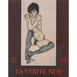 La vérité nue : Gerstl, Kokoschka, Schiele, Boeckl : exposition, Fondation Dina Vierny-Musée Maillol collectif RMN-Grand Palais