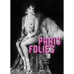 Paris Folies : paillettes, strass et trucs en plumes... : le music-hall dans tous ses états Jeremy Picard Parigramme
