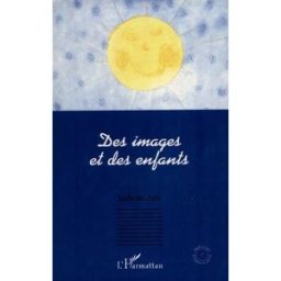Des images et des enfants Isabelle Jura L'Harmattan