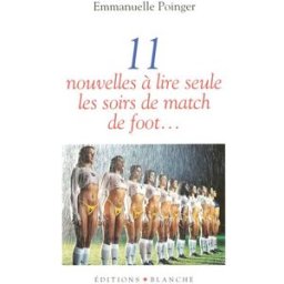 Onze nouvelles à lire seule, les soirs de match de foot Emmanuelle Poinger Blanche